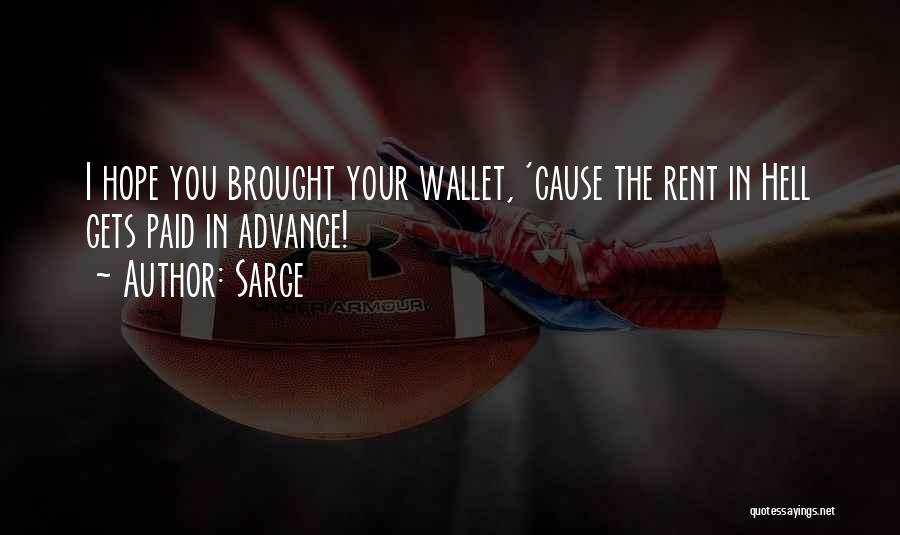 Sarge Quotes: I Hope You Brought Your Wallet, 'cause The Rent In Hell Gets Paid In Advance!