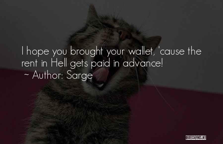 Sarge Quotes: I Hope You Brought Your Wallet, 'cause The Rent In Hell Gets Paid In Advance!