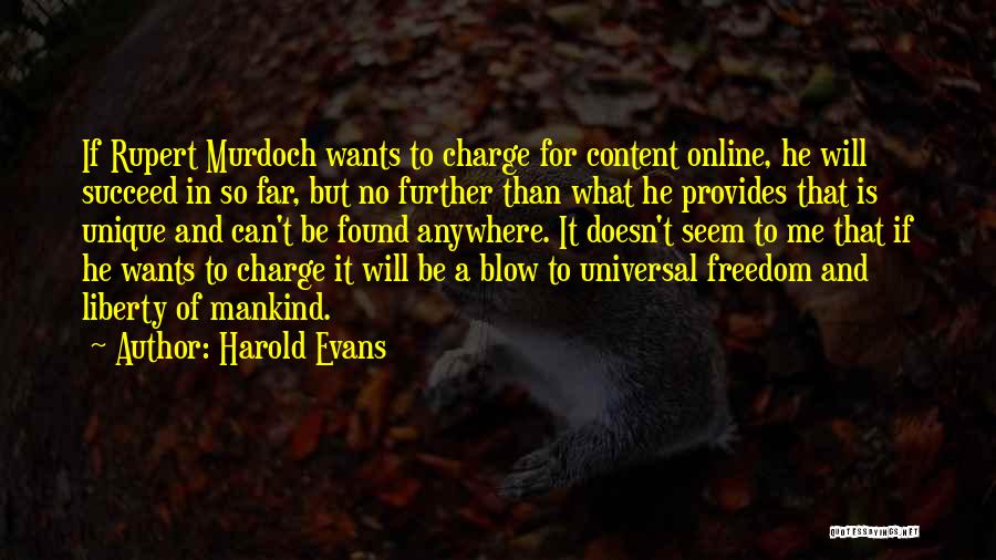 Harold Evans Quotes: If Rupert Murdoch Wants To Charge For Content Online, He Will Succeed In So Far, But No Further Than What