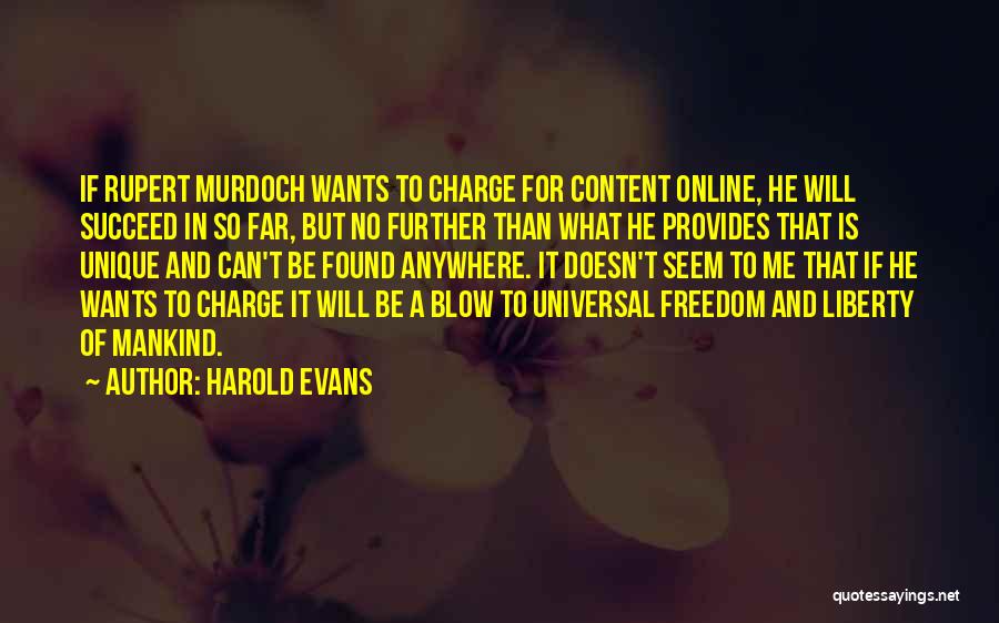 Harold Evans Quotes: If Rupert Murdoch Wants To Charge For Content Online, He Will Succeed In So Far, But No Further Than What