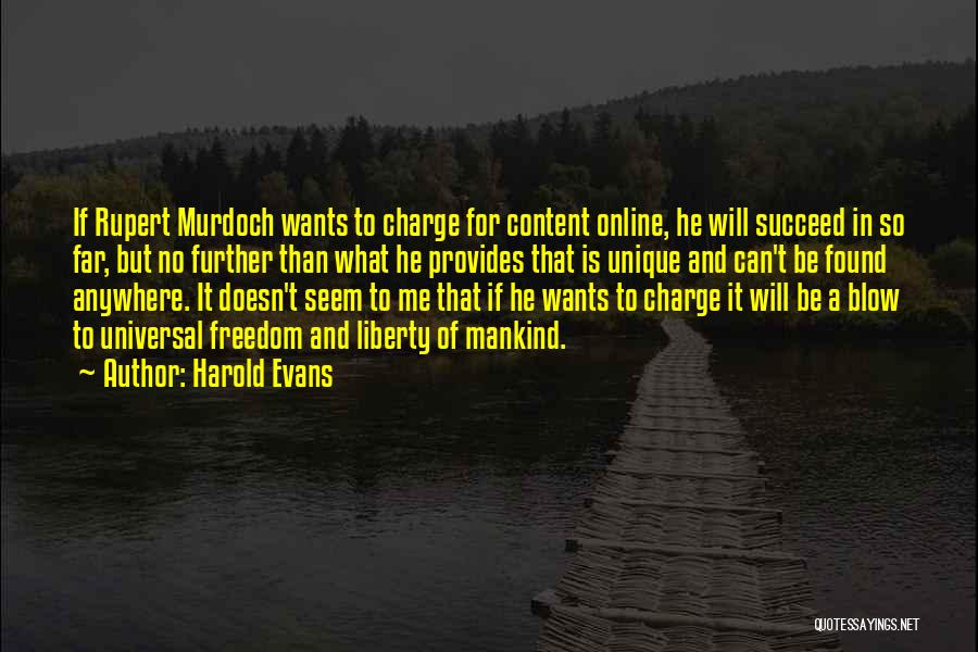 Harold Evans Quotes: If Rupert Murdoch Wants To Charge For Content Online, He Will Succeed In So Far, But No Further Than What