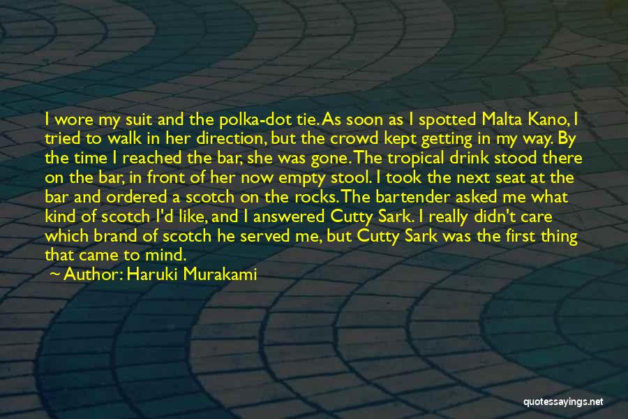 Haruki Murakami Quotes: I Wore My Suit And The Polka-dot Tie. As Soon As I Spotted Malta Kano, I Tried To Walk In