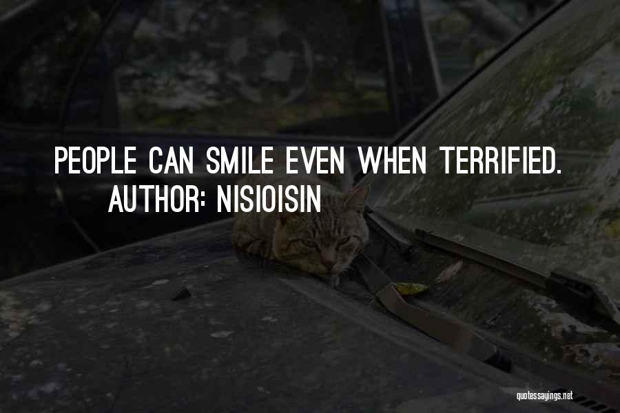 NisiOisiN Quotes: People Can Smile Even When Terrified.