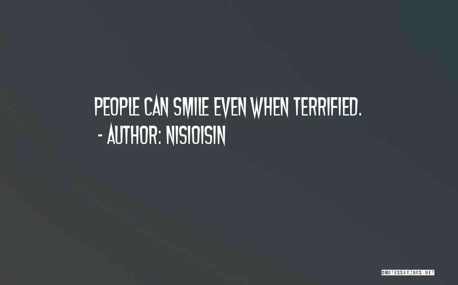 NisiOisiN Quotes: People Can Smile Even When Terrified.