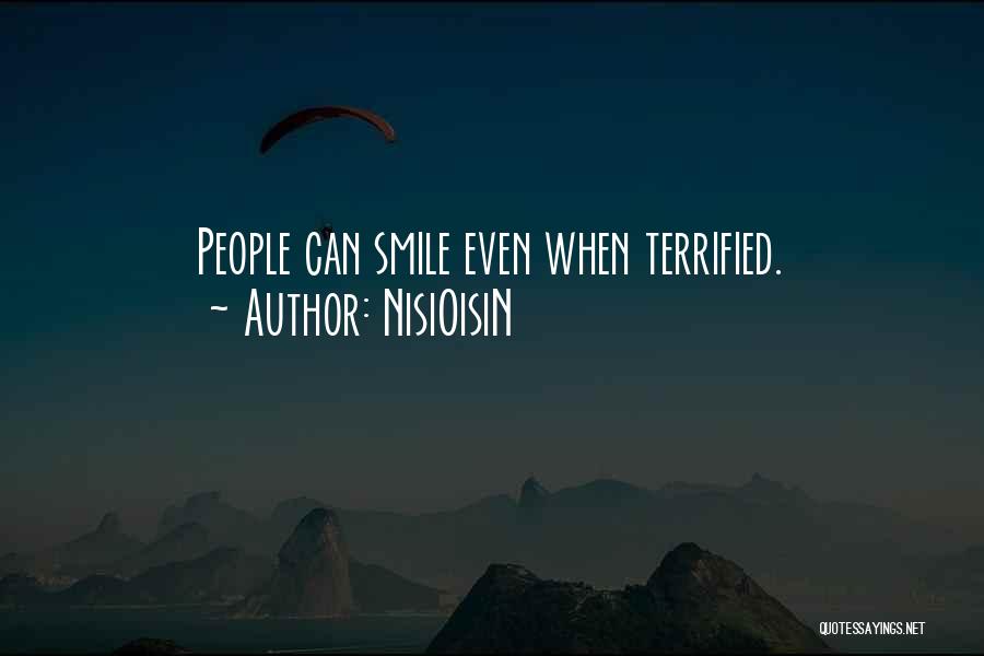 NisiOisiN Quotes: People Can Smile Even When Terrified.
