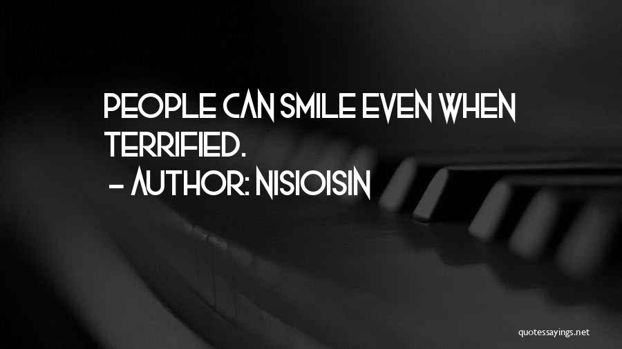 NisiOisiN Quotes: People Can Smile Even When Terrified.