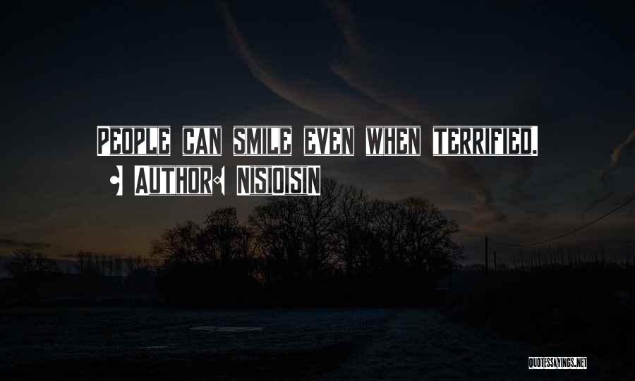 NisiOisiN Quotes: People Can Smile Even When Terrified.