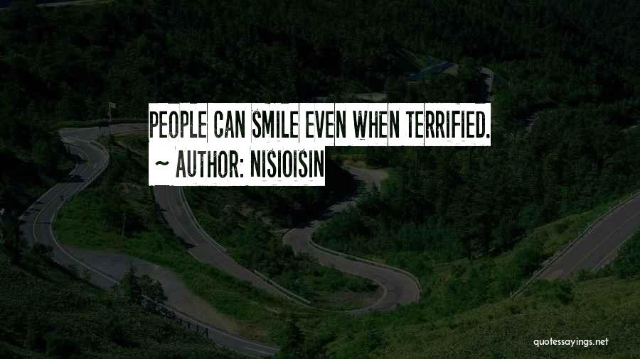NisiOisiN Quotes: People Can Smile Even When Terrified.