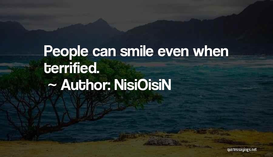 NisiOisiN Quotes: People Can Smile Even When Terrified.