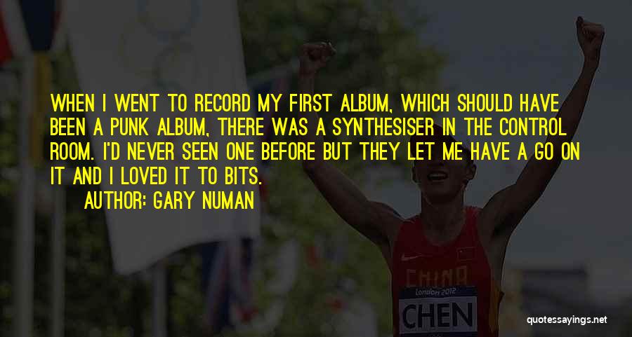 Gary Numan Quotes: When I Went To Record My First Album, Which Should Have Been A Punk Album, There Was A Synthesiser In