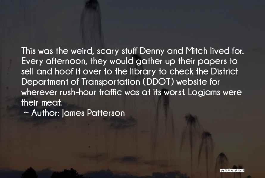 James Patterson Quotes: This Was The Weird, Scary Stuff Denny And Mitch Lived For. Every Afternoon, They Would Gather Up Their Papers To