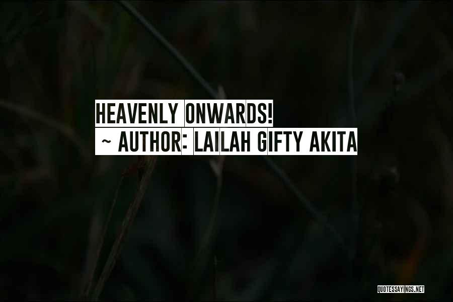 Lailah Gifty Akita Quotes: Heavenly Onwards!