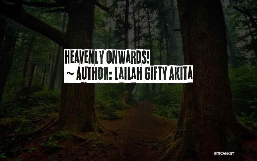 Lailah Gifty Akita Quotes: Heavenly Onwards!