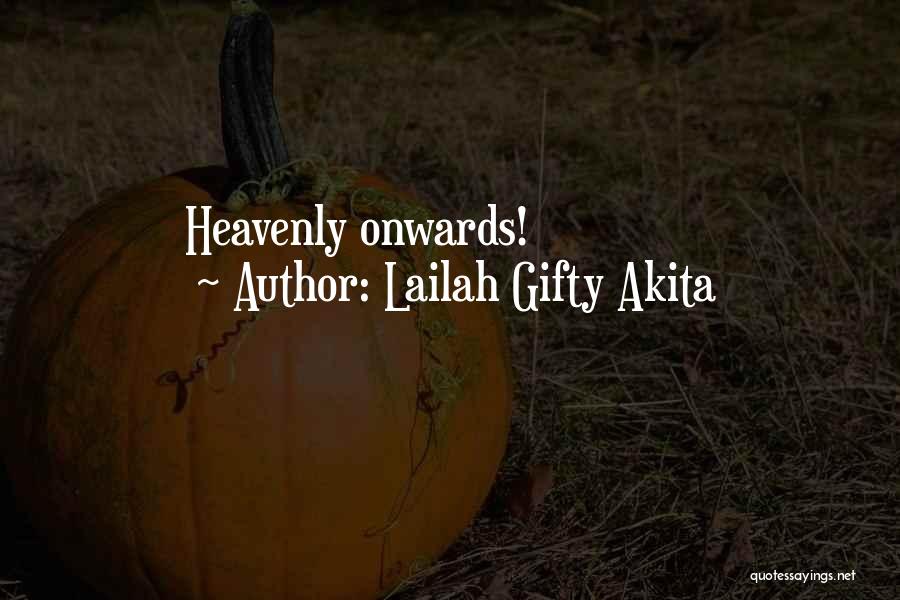 Lailah Gifty Akita Quotes: Heavenly Onwards!