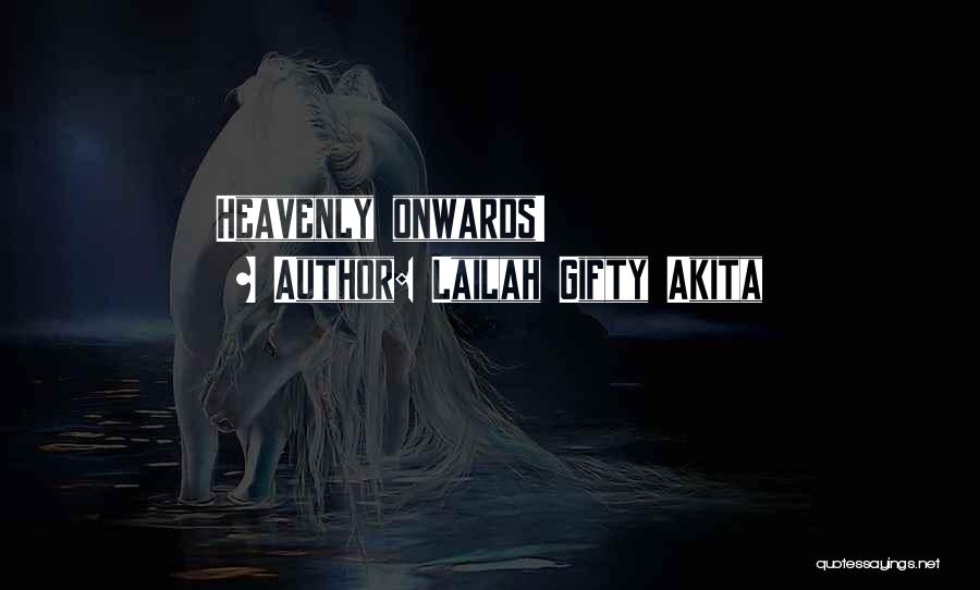 Lailah Gifty Akita Quotes: Heavenly Onwards!