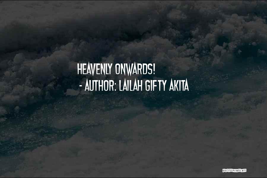 Lailah Gifty Akita Quotes: Heavenly Onwards!