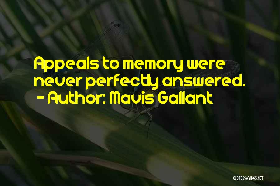 Mavis Gallant Quotes: Appeals To Memory Were Never Perfectly Answered.
