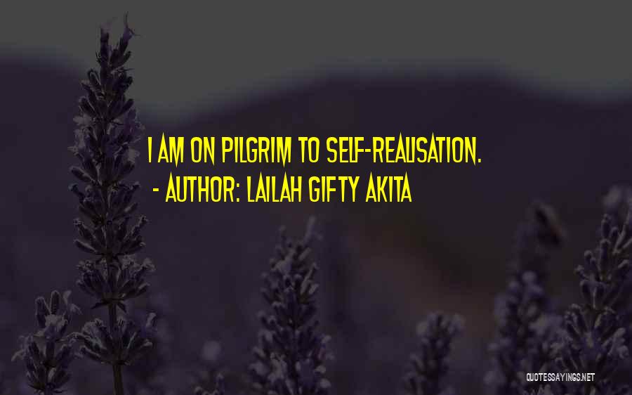 Lailah Gifty Akita Quotes: I Am On Pilgrim To Self-realisation.