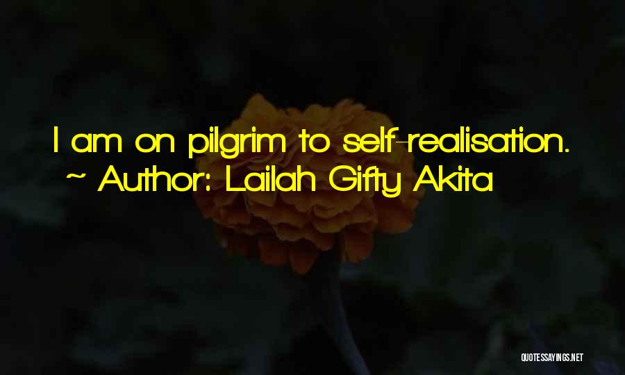 Lailah Gifty Akita Quotes: I Am On Pilgrim To Self-realisation.