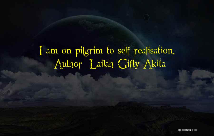 Lailah Gifty Akita Quotes: I Am On Pilgrim To Self-realisation.