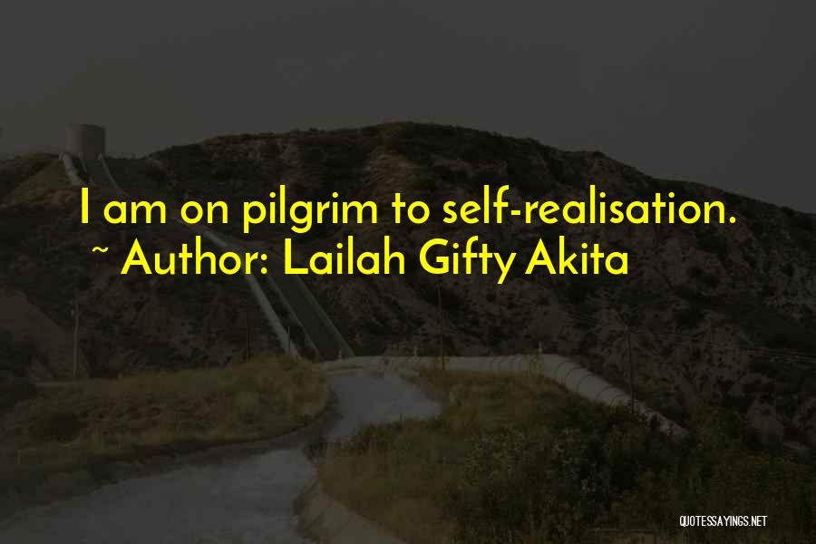 Lailah Gifty Akita Quotes: I Am On Pilgrim To Self-realisation.