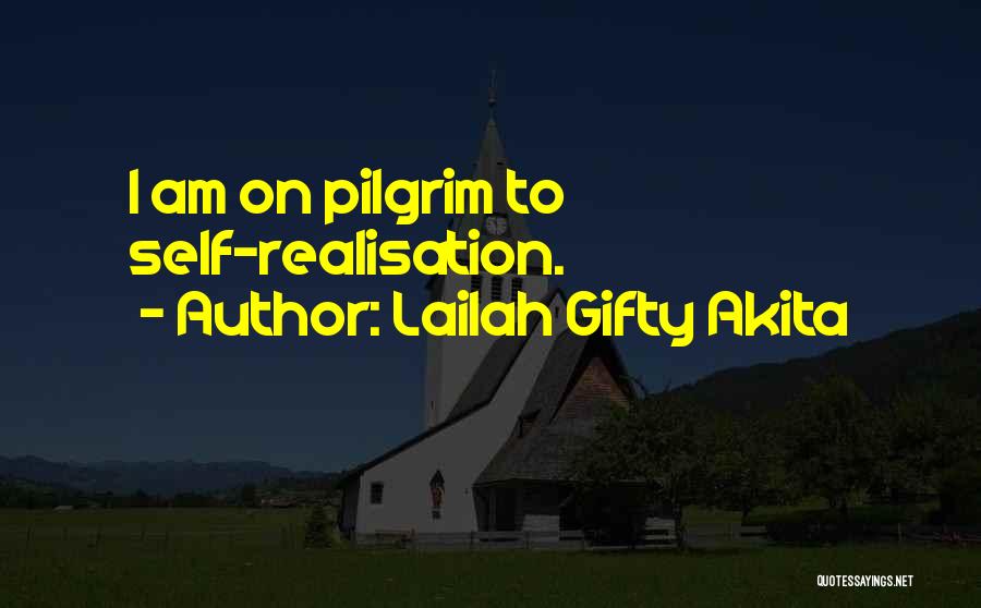 Lailah Gifty Akita Quotes: I Am On Pilgrim To Self-realisation.