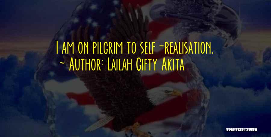 Lailah Gifty Akita Quotes: I Am On Pilgrim To Self-realisation.