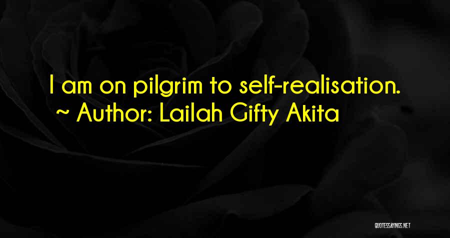 Lailah Gifty Akita Quotes: I Am On Pilgrim To Self-realisation.