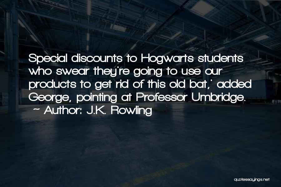 J.K. Rowling Quotes: Special Discounts To Hogwarts Students Who Swear They're Going To Use Our Products To Get Rid Of This Old Bat,'