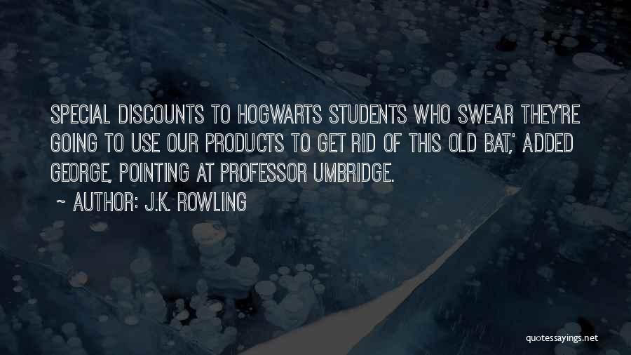 J.K. Rowling Quotes: Special Discounts To Hogwarts Students Who Swear They're Going To Use Our Products To Get Rid Of This Old Bat,'