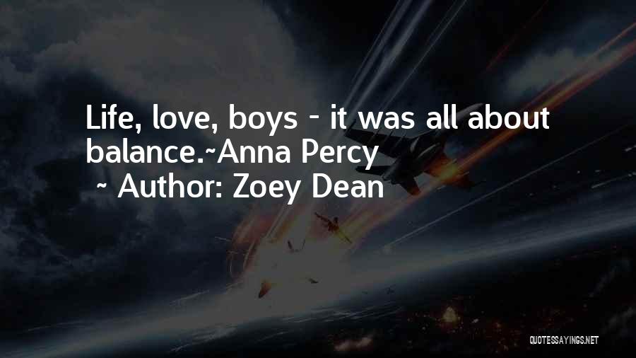 Zoey Dean Quotes: Life, Love, Boys - It Was All About Balance.~anna Percy