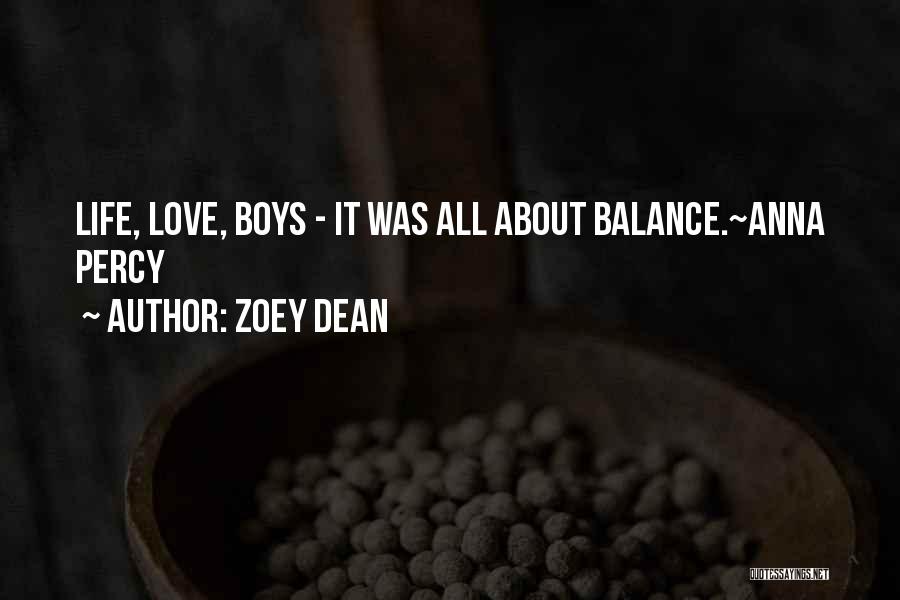 Zoey Dean Quotes: Life, Love, Boys - It Was All About Balance.~anna Percy