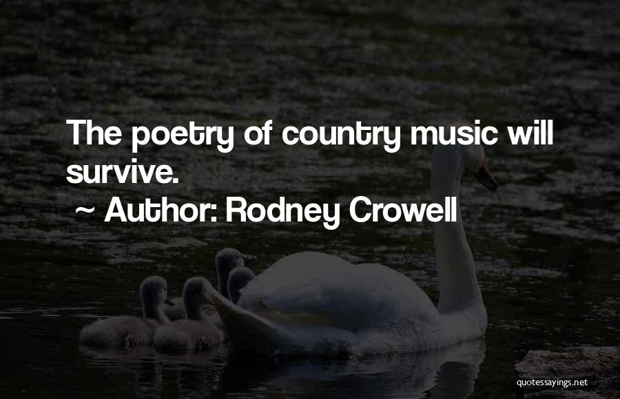 Rodney Crowell Quotes: The Poetry Of Country Music Will Survive.