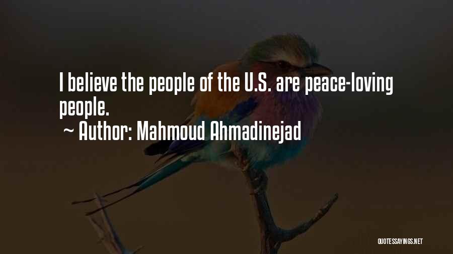 Mahmoud Ahmadinejad Quotes: I Believe The People Of The U.s. Are Peace-loving People.