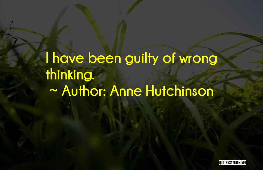 Anne Hutchinson Quotes: I Have Been Guilty Of Wrong Thinking.