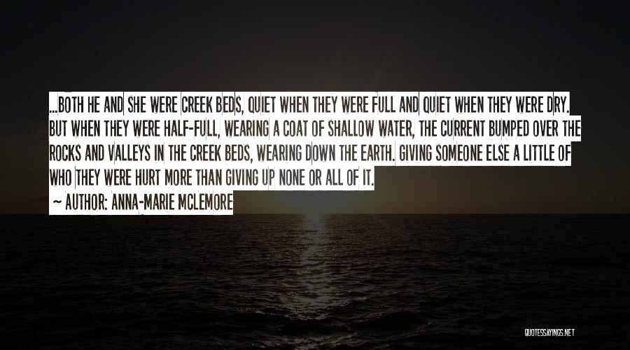 Anna-Marie McLemore Quotes: ...both He And She Were Creek Beds, Quiet When They Were Full And Quiet When They Were Dry. But When
