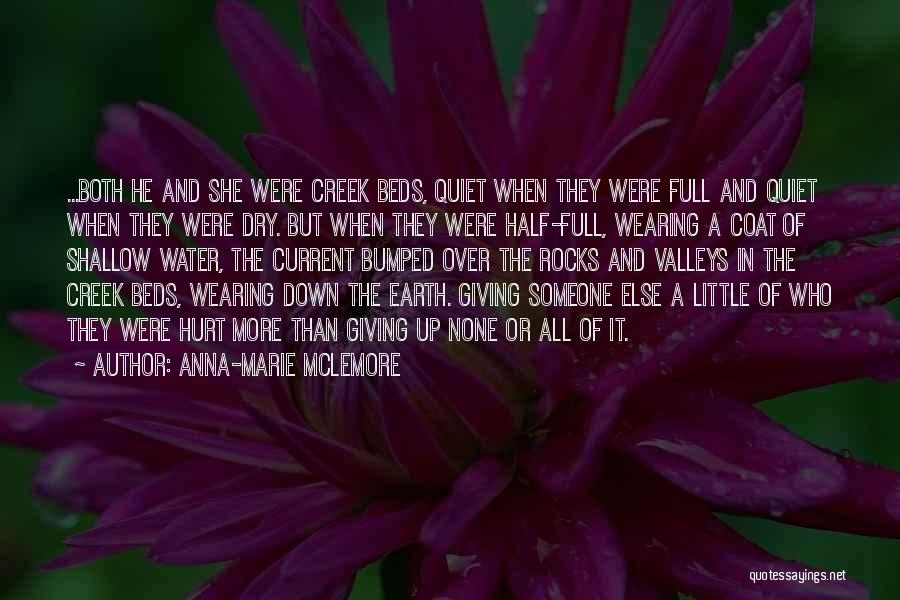 Anna-Marie McLemore Quotes: ...both He And She Were Creek Beds, Quiet When They Were Full And Quiet When They Were Dry. But When