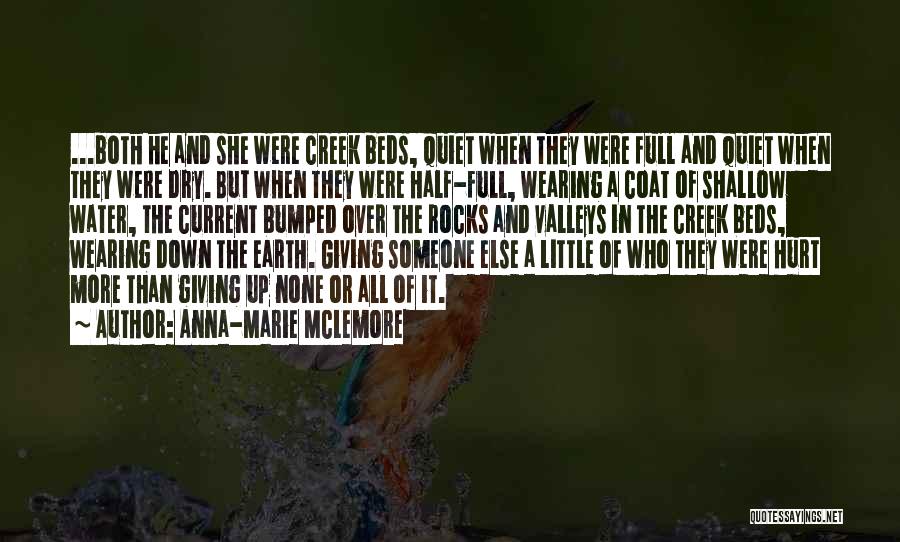 Anna-Marie McLemore Quotes: ...both He And She Were Creek Beds, Quiet When They Were Full And Quiet When They Were Dry. But When