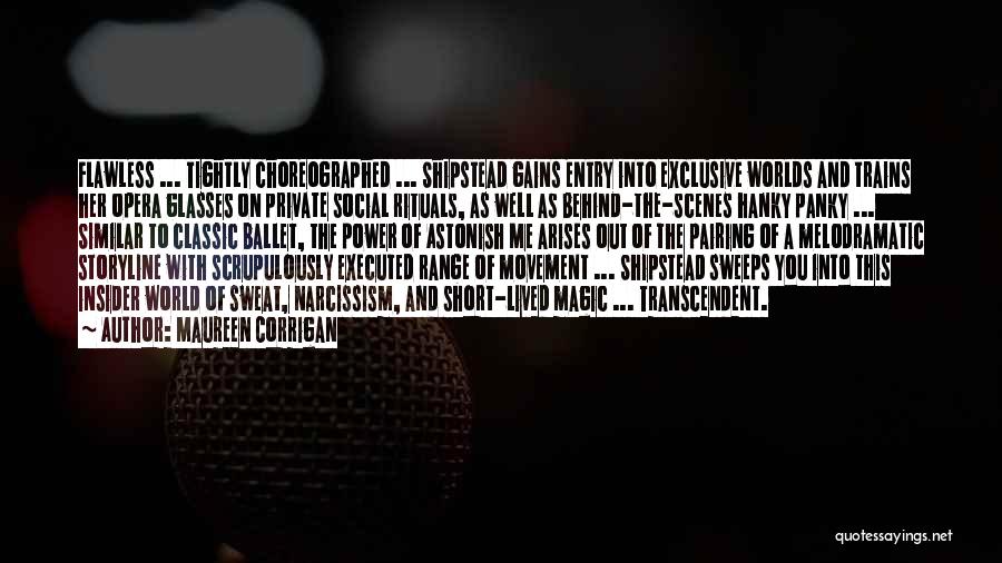 Maureen Corrigan Quotes: Flawless ... Tightly Choreographed ... Shipstead Gains Entry Into Exclusive Worlds And Trains Her Opera Glasses On Private Social Rituals,