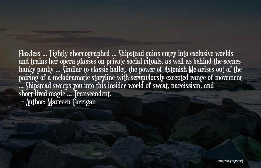 Maureen Corrigan Quotes: Flawless ... Tightly Choreographed ... Shipstead Gains Entry Into Exclusive Worlds And Trains Her Opera Glasses On Private Social Rituals,