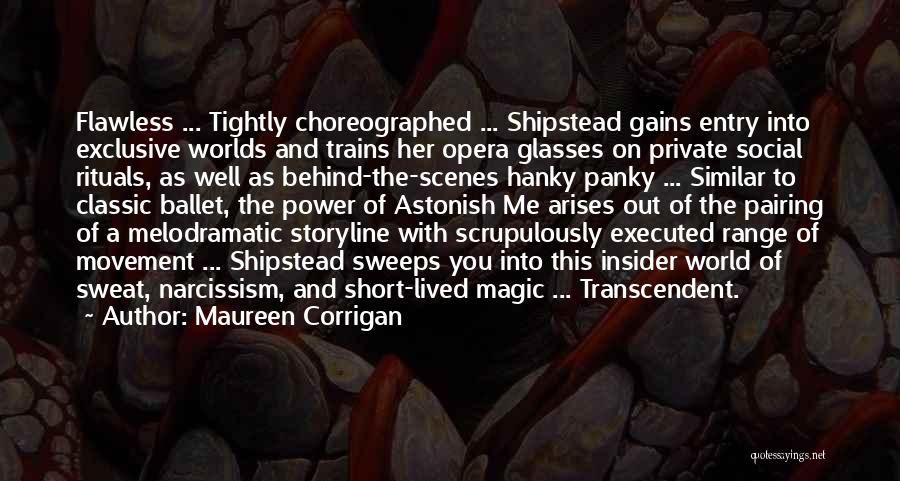 Maureen Corrigan Quotes: Flawless ... Tightly Choreographed ... Shipstead Gains Entry Into Exclusive Worlds And Trains Her Opera Glasses On Private Social Rituals,