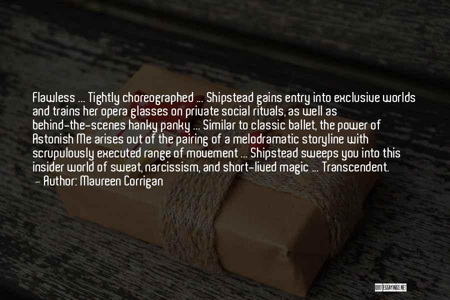 Maureen Corrigan Quotes: Flawless ... Tightly Choreographed ... Shipstead Gains Entry Into Exclusive Worlds And Trains Her Opera Glasses On Private Social Rituals,