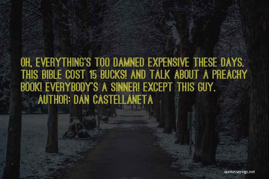 Dan Castellaneta Quotes: Oh, Everything's Too Damned Expensive These Days. This Bible Cost 15 Bucks! And Talk About A Preachy Book! Everybody's A