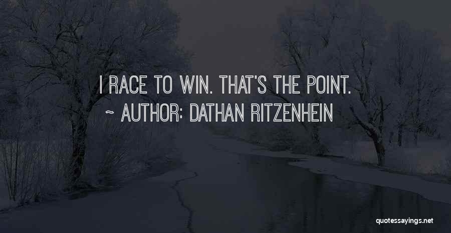 Dathan Ritzenhein Quotes: I Race To Win. That's The Point.