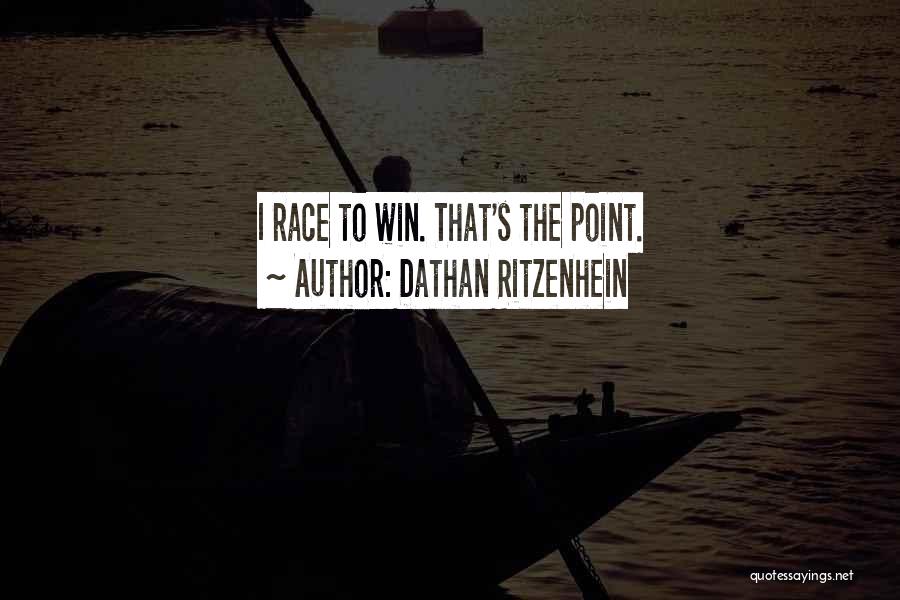 Dathan Ritzenhein Quotes: I Race To Win. That's The Point.