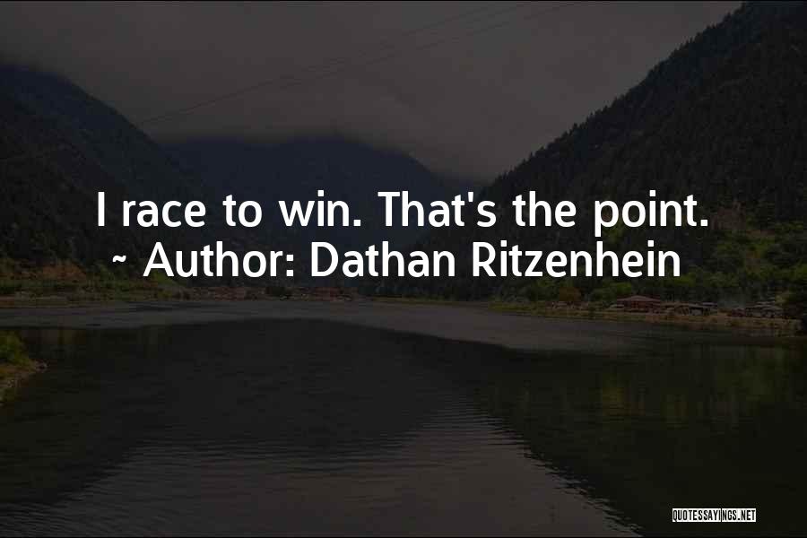 Dathan Ritzenhein Quotes: I Race To Win. That's The Point.