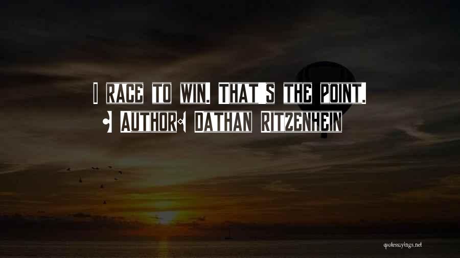 Dathan Ritzenhein Quotes: I Race To Win. That's The Point.