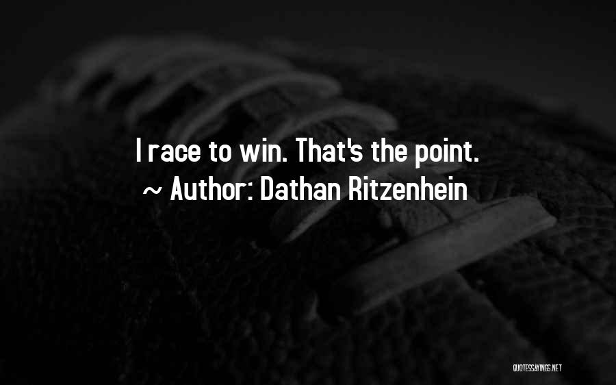 Dathan Ritzenhein Quotes: I Race To Win. That's The Point.