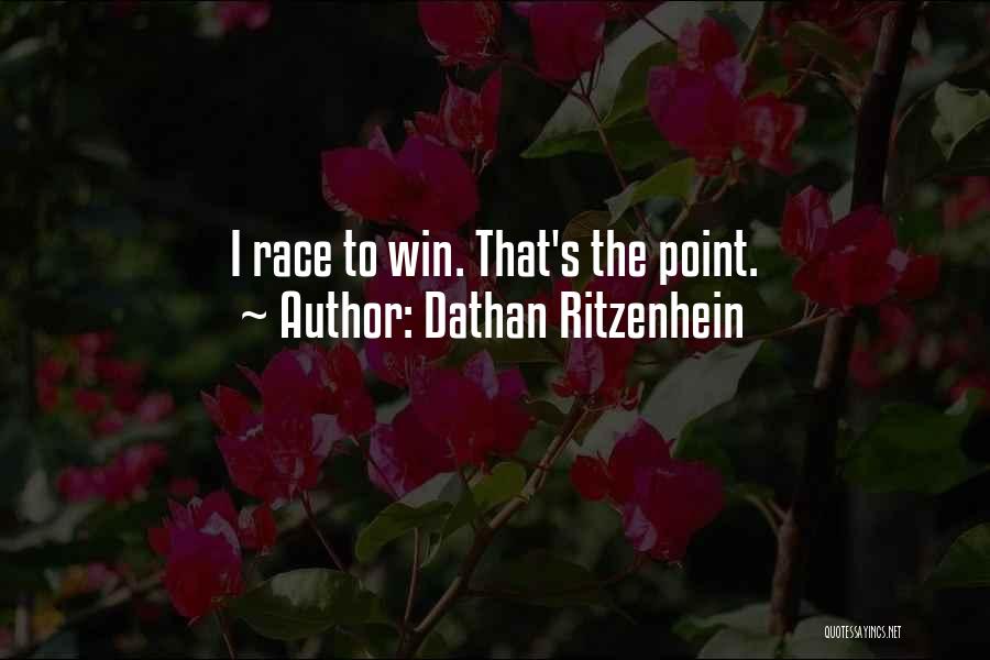 Dathan Ritzenhein Quotes: I Race To Win. That's The Point.