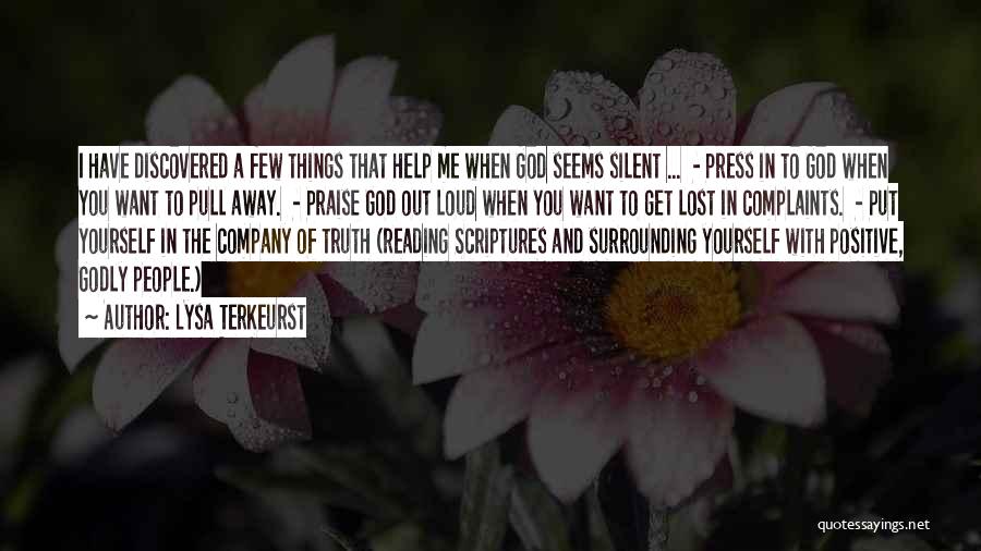 Lysa TerKeurst Quotes: I Have Discovered A Few Things That Help Me When God Seems Silent ... - Press In To God When